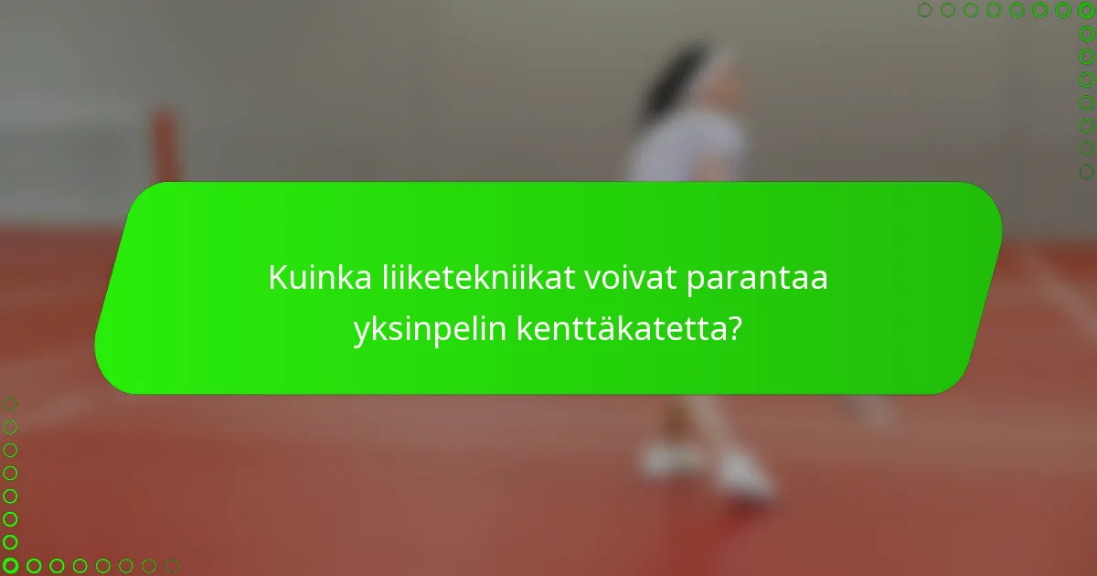 Kuinka liiketekniikat voivat parantaa yksinpelin kenttäkatetta?