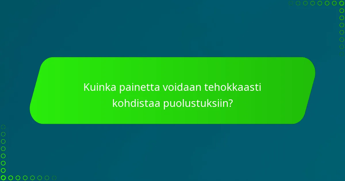 Kuinka painetta voidaan tehokkaasti kohdistaa puolustuksiin?