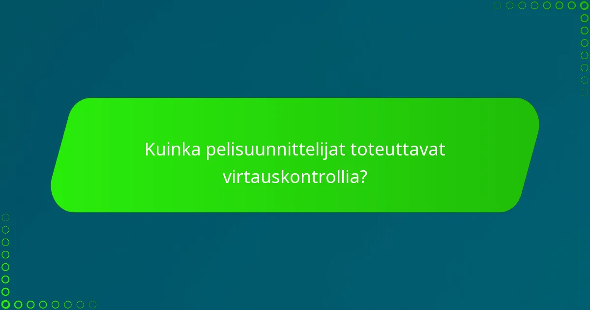 Kuinka pelisuunnittelijat toteuttavat virtauskontrollia?
