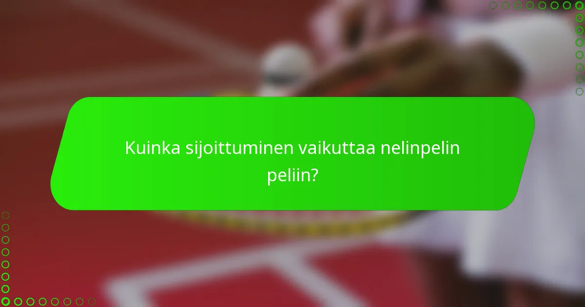 Kuinka sijoittuminen vaikuttaa nelinpelin peliin?
