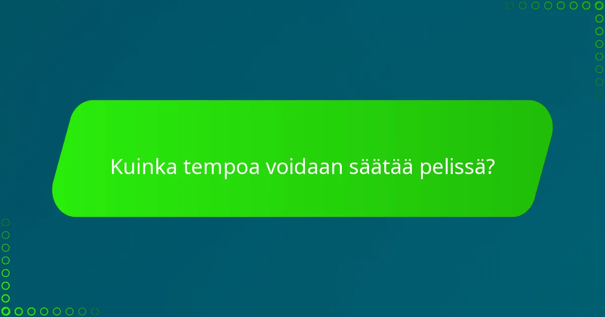 Kuinka tempoa voidaan säätää pelissä?