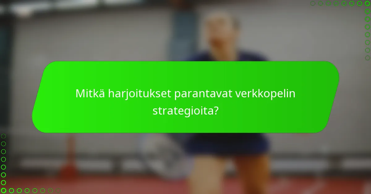 Mitkä harjoitukset parantavat verkkopelin strategioita?