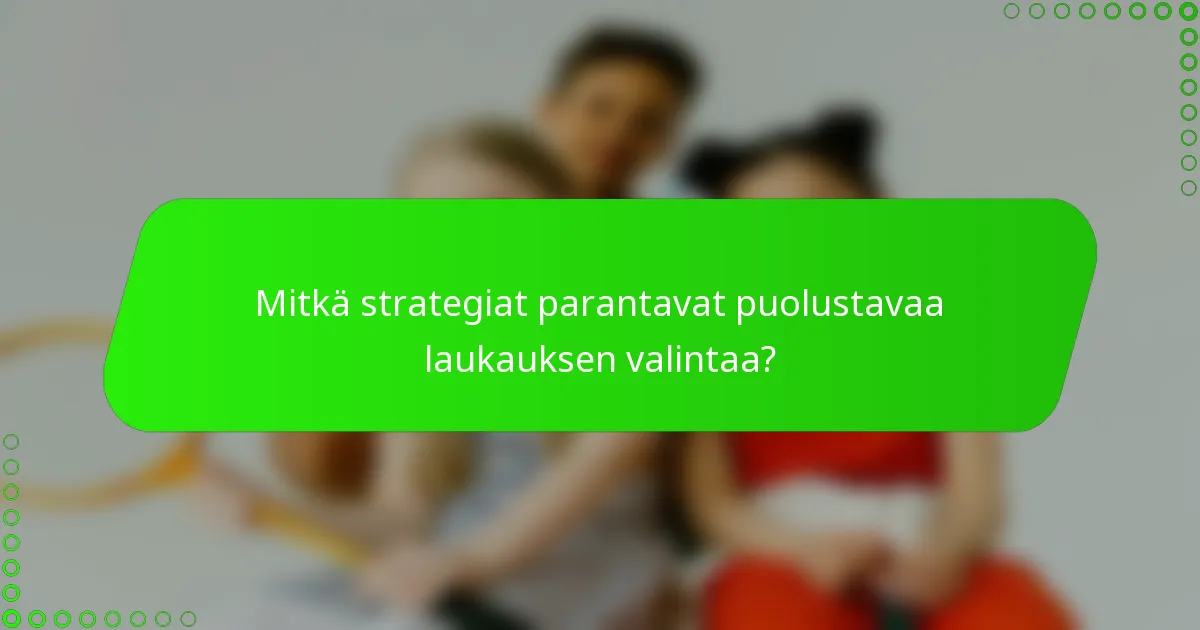Mitkä strategiat parantavat puolustavaa laukauksen valintaa?