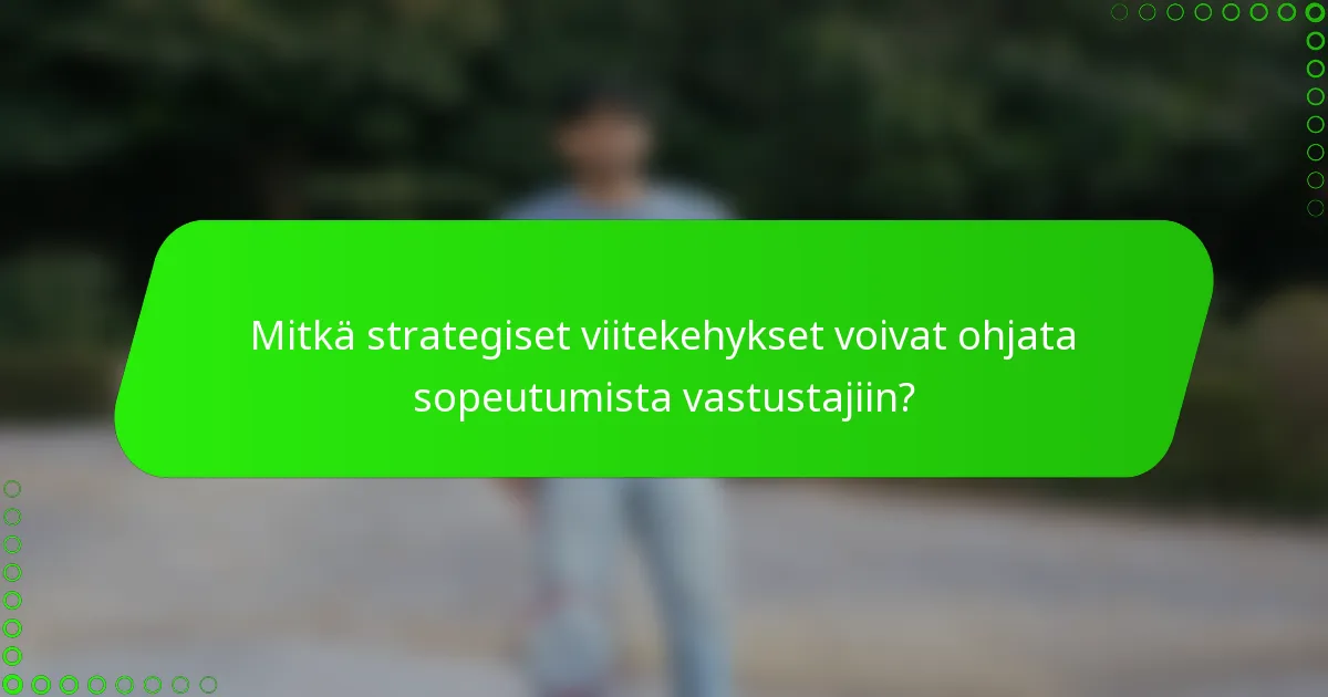 Mitkä strategiset viitekehykset voivat ohjata sopeutumista vastustajiin?