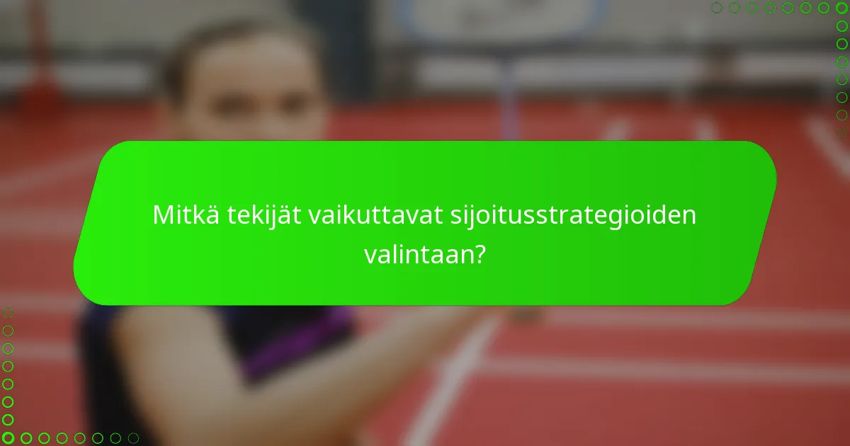 Mitkä tekijät vaikuttavat sijoitusstrategioiden valintaan?