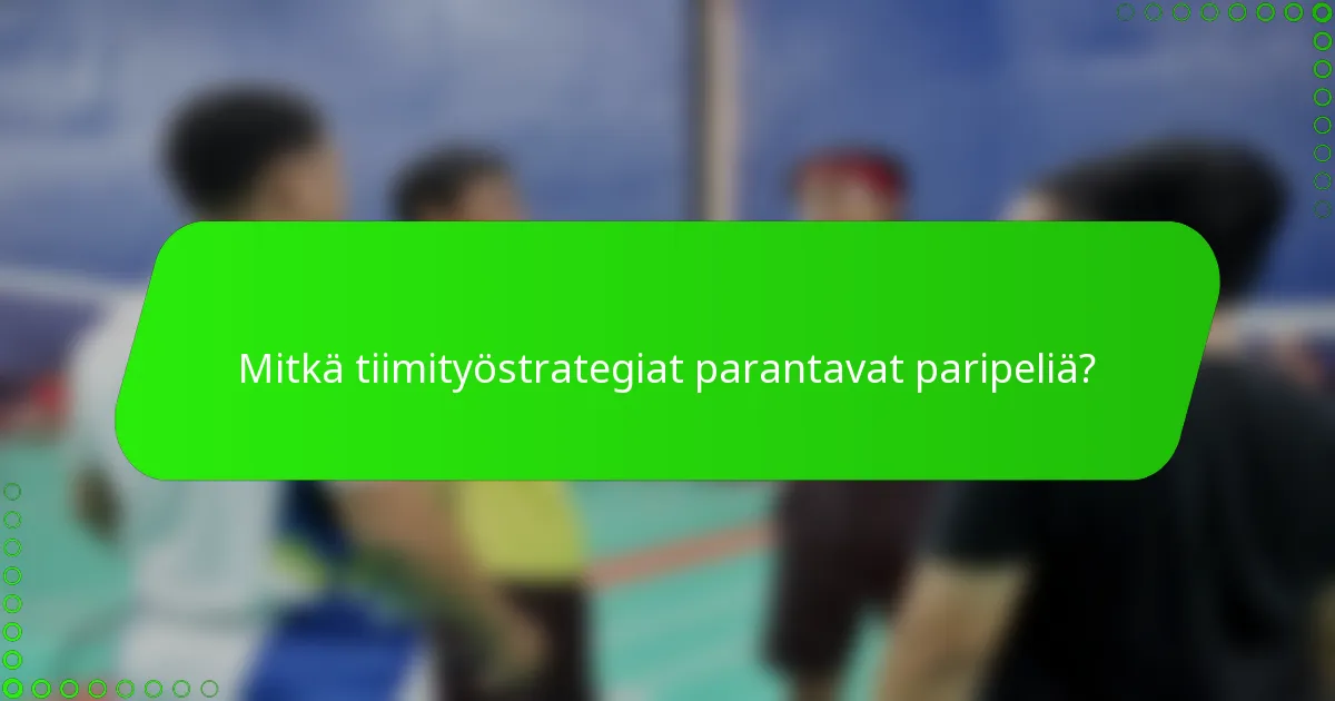 Mitkä tiimityöstrategiat parantavat paripeliä?